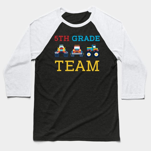 Monster Truck Team 5th Grade Back To School Teacher Student Baseball T-Shirt by kateeleone97023